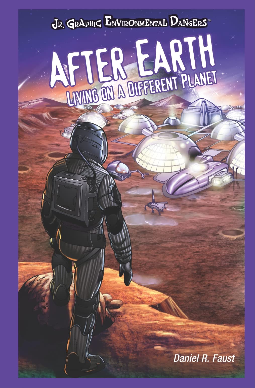 After Earth: Living on a Different Planet (Jr. Graphic Environmental Dangers),Used