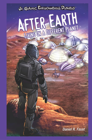 After Earth: Living on a Different Planet (Jr. Graphic Environmental Dangers),Used