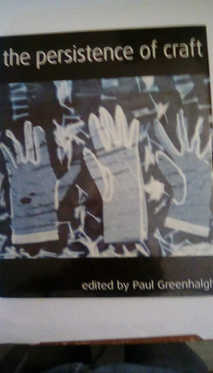 The Persistence of Craft: The Applied Arts Today,Used