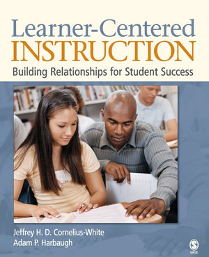 LearnerCentered Instruction: Building Relationships for Student Success,New