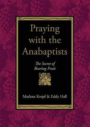 Praying With the Anabaptists: The Secret of Bearing Fruit,Used