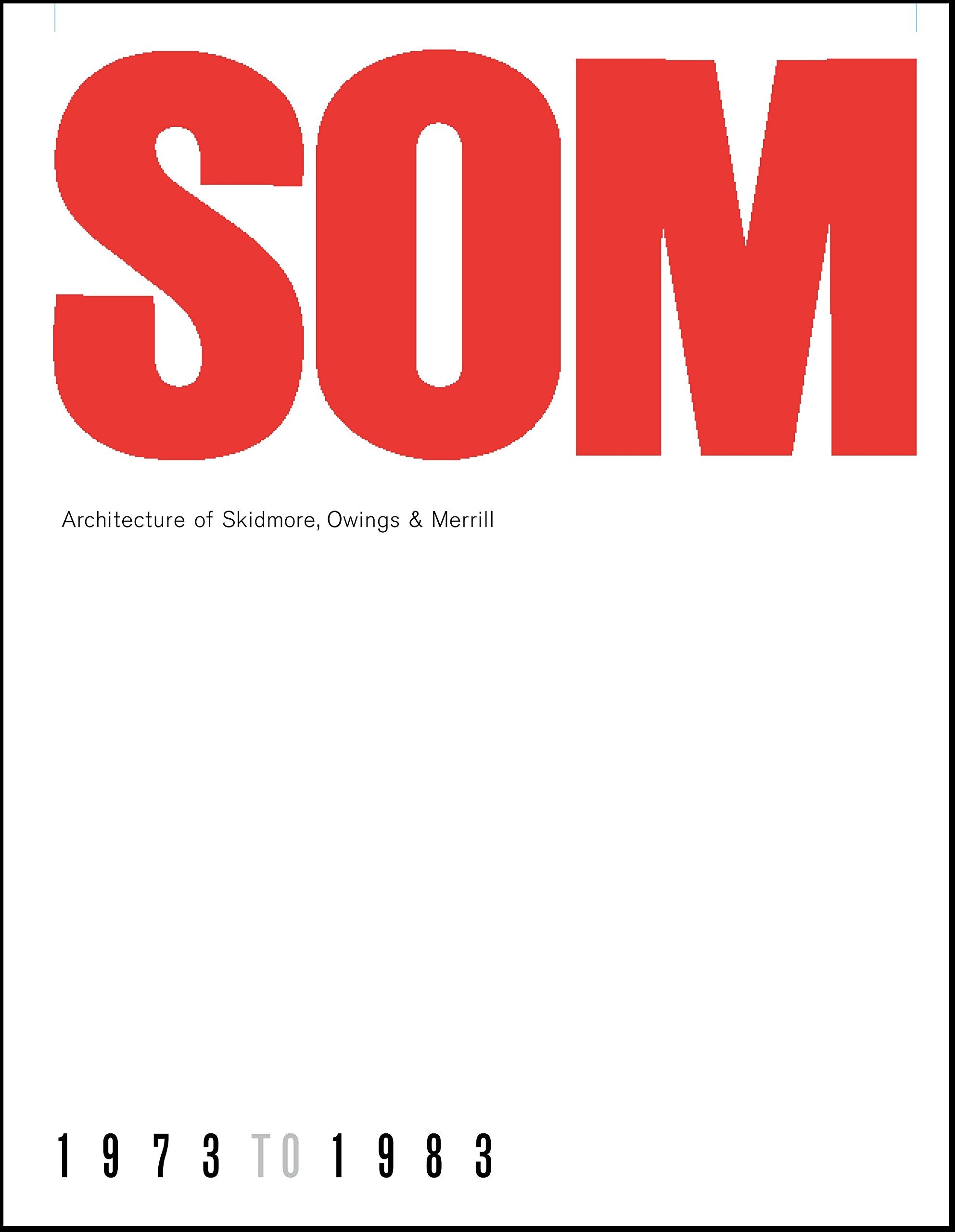 Som: Architecture Of Skidmore, Owings & Merrill, 19731983