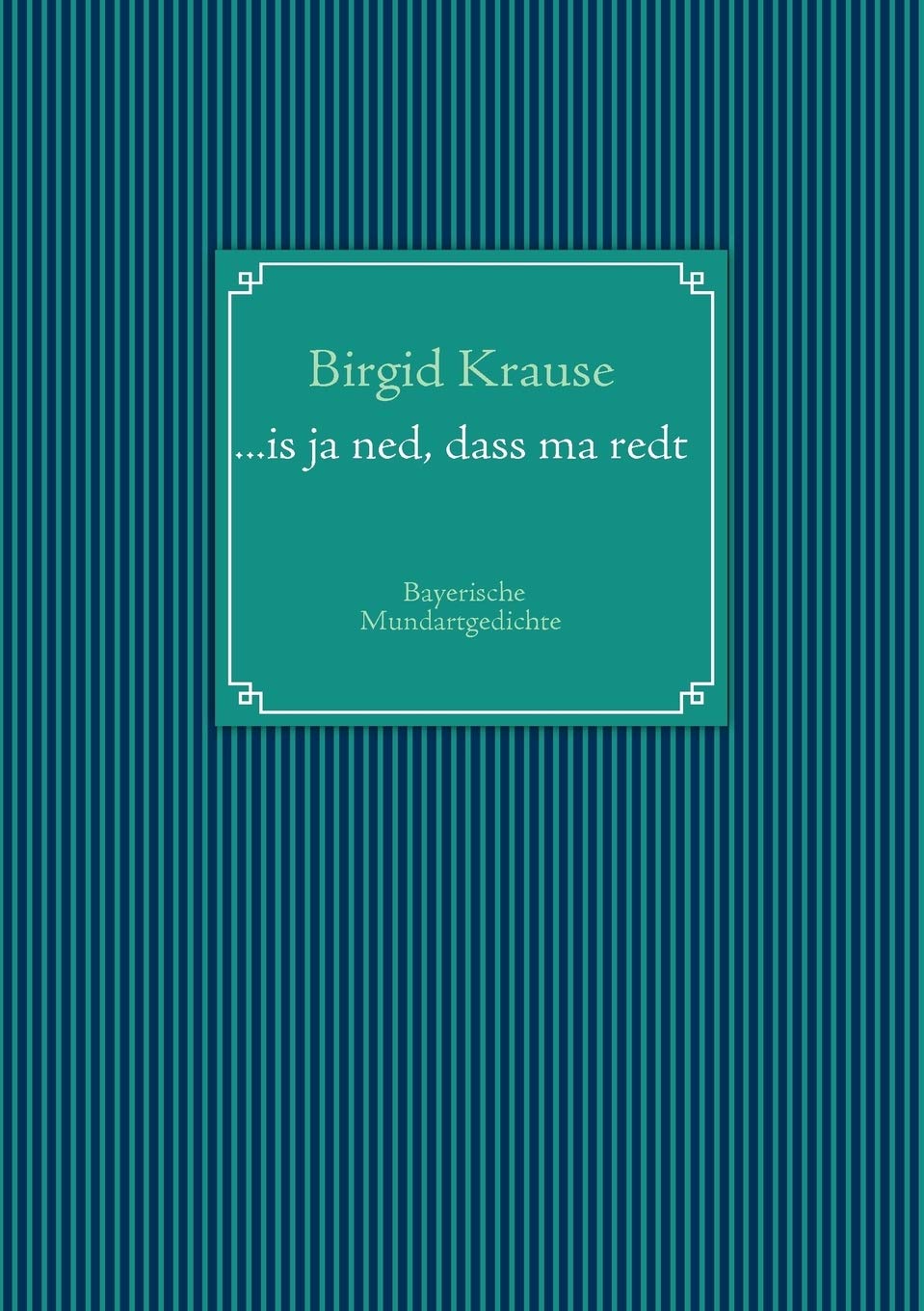 ...is ja ned, dass ma redt: Bayerische Mundartgedichte (German Edition),Used