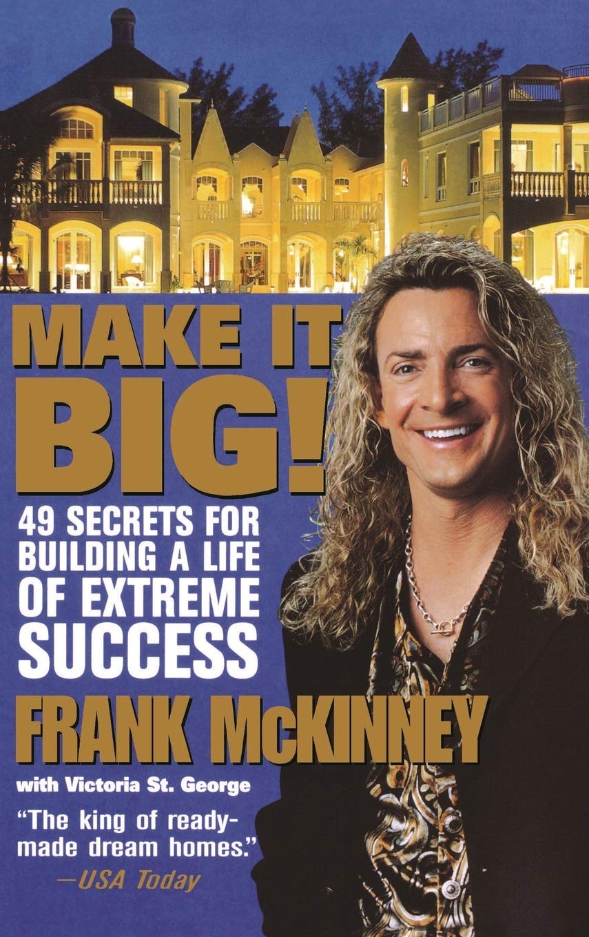 Make It BIG!: 49 Secrets for Building a Life of Extreme Success,New