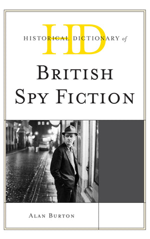 Historical Dictionary of British Spy Fiction (Historical Dictionaries of Literature and the Arts),Used
