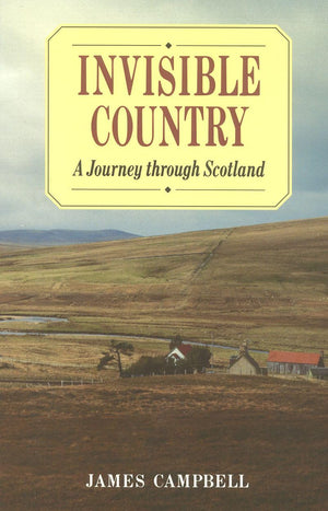 Invisible Country: A Journey Through Scotland,New