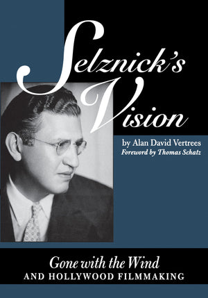 Selznick'S Vision: Gone With The Wind And Hollywood Filmmaking (Texas Film And Media Studies Series),Used