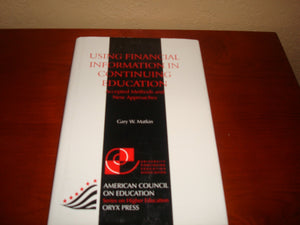 Using Financial Information In Continuing Education: Accepted Methods And New Approaches (American Council on Education Oryx Pre,Used