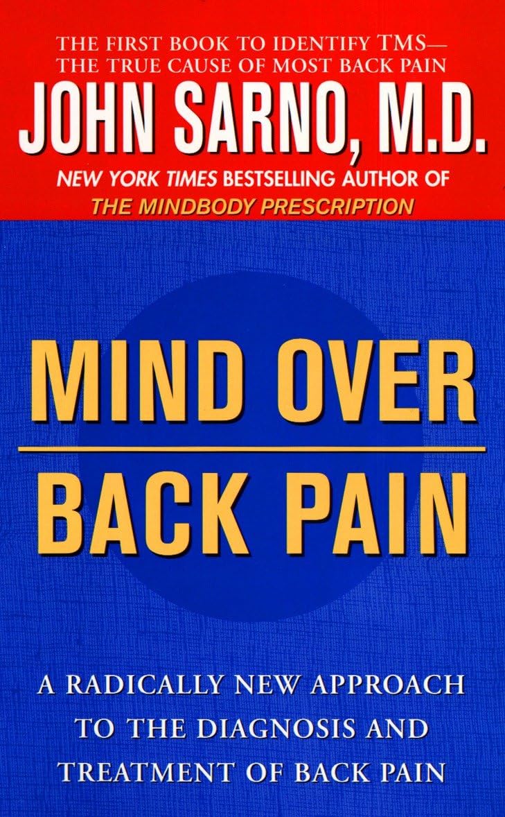 Mind Over Back Pain: A Radically New Approach to the Diagnosis and Treatment of Back Pain,Used