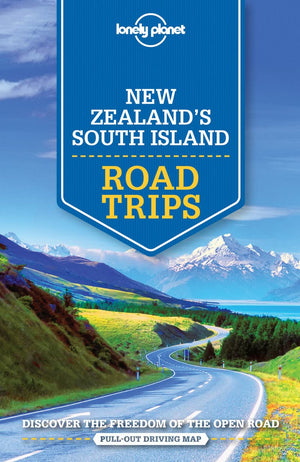 Lonely Planet New Zealand'S South Island Road Trips 1 (Road Trips Guide)