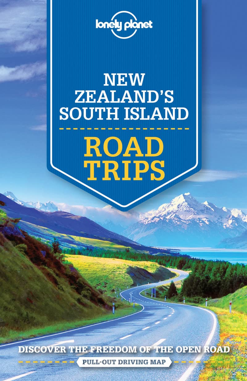 Lonely Planet New Zealand'S South Island Road Trips 1 (Road Trips Guide)