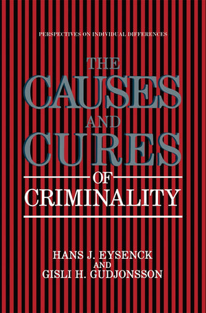 The Causes And Cures Of Criminality (Perspectives On Individual Differences),New