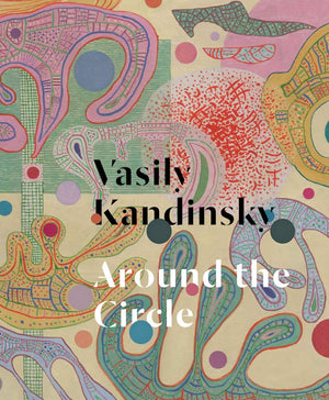 Vasily Kandinsky: Around The Circle-new,New