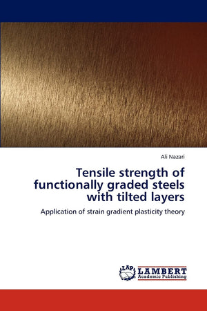 Tensile strength of functionally graded steels with tilted layers: Application of strain gradient plasticity theory,Used