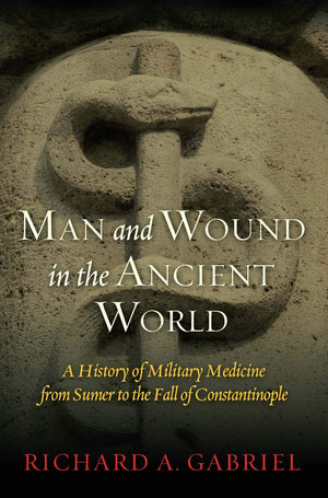 Man and Wound in the Ancient World: A History of Military Medicine from Sumer to the Fall of Constantinople,Used