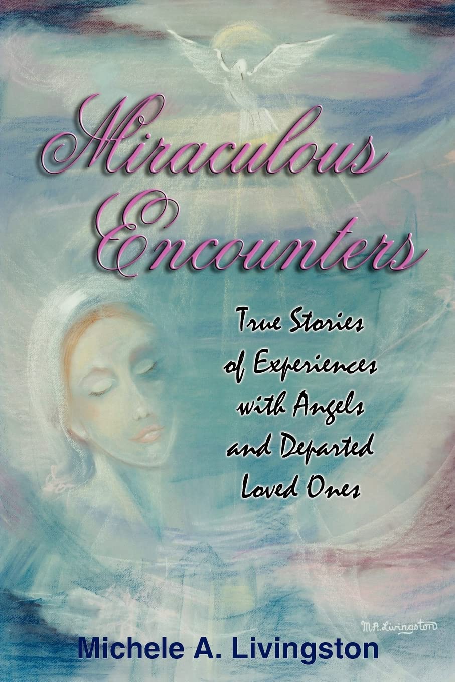 Miraculous Encounters: True Stories of Experiences with Angels and Departed Loved Ones,Used