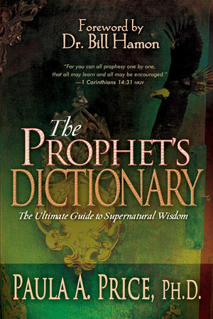 The Prophet'S Dictionary: The Ultimate Guide To Supernatural Wisdom