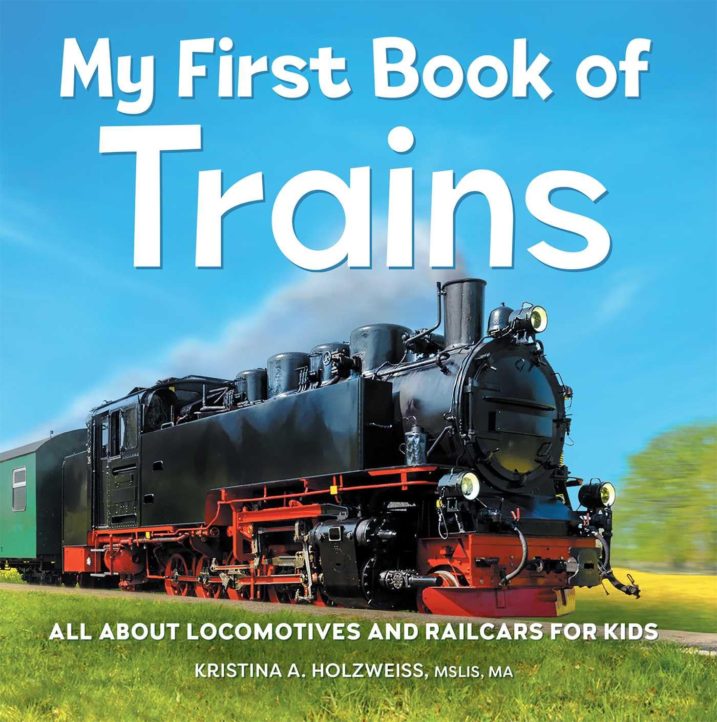 My First Book Of Trains: All About Locomotives And Railcars For Kids,Used