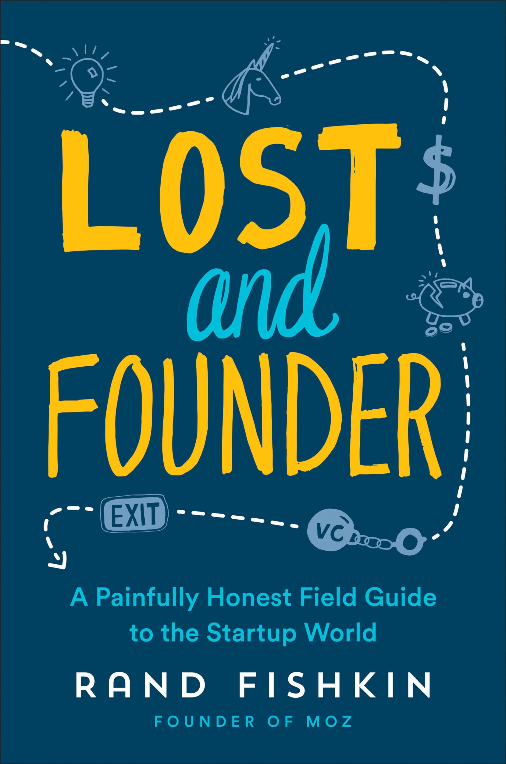 Lost and Founder: A Painfully Honest Field Guide to the Startup World,Used
