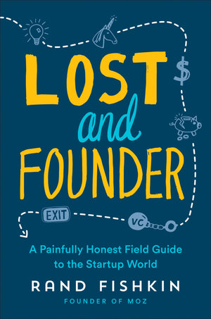 Lost and Founder: A Painfully Honest Field Guide to the Startup World,Used