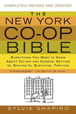 The New York Coop Bible: Everything You Need to Know About Coops and Condos: Getting In, Staying In, Surviving, Thriving,Used