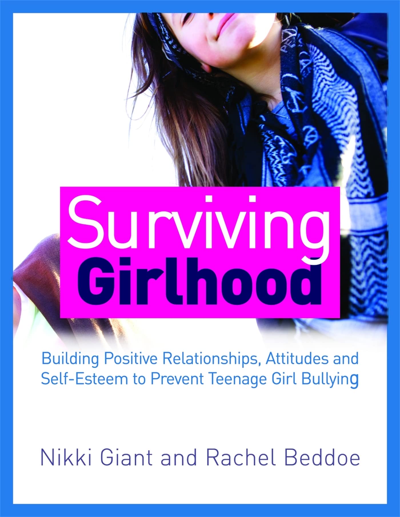 Surviving Girlhood: Building Positive Relationships, Attitudes And Selfesteem To Prevent Teenage Girl Bullying,Used