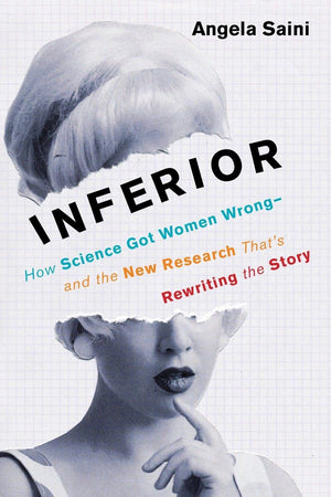Inferior: How Science Got Women Wrongand The New Research That'S Rewriting The Story,Used
