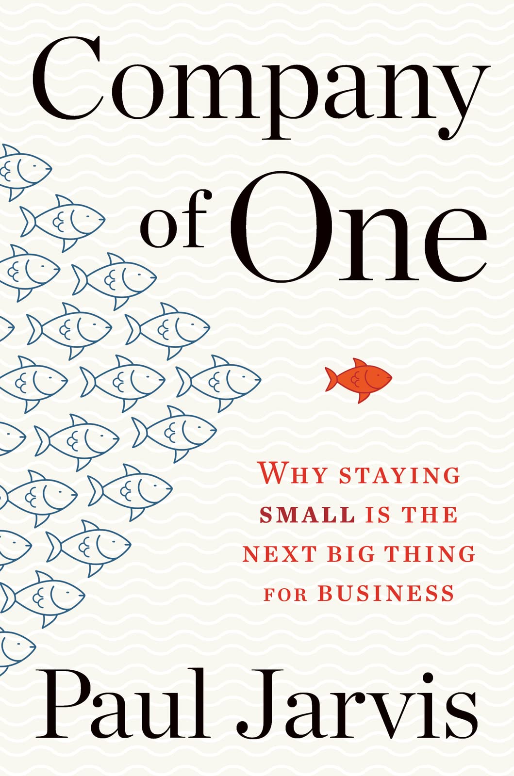 Company Of One: Why Staying Small Is the Next Big Thing for Business,Used