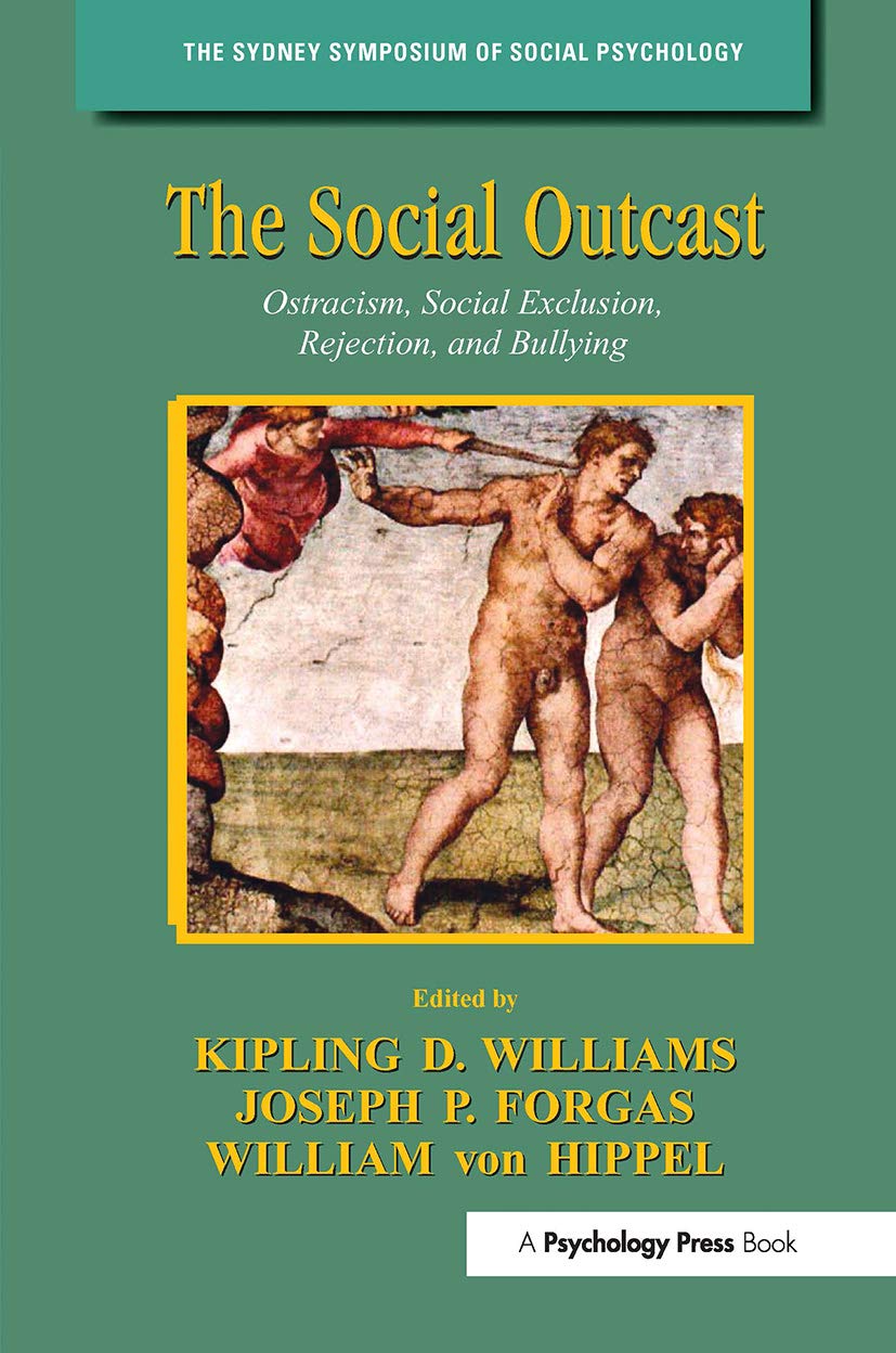 The Social Outcast: Ostracism, Social Exclusion, Rejection, and Bullying (Sydney Symposium of Social Psychology),Used