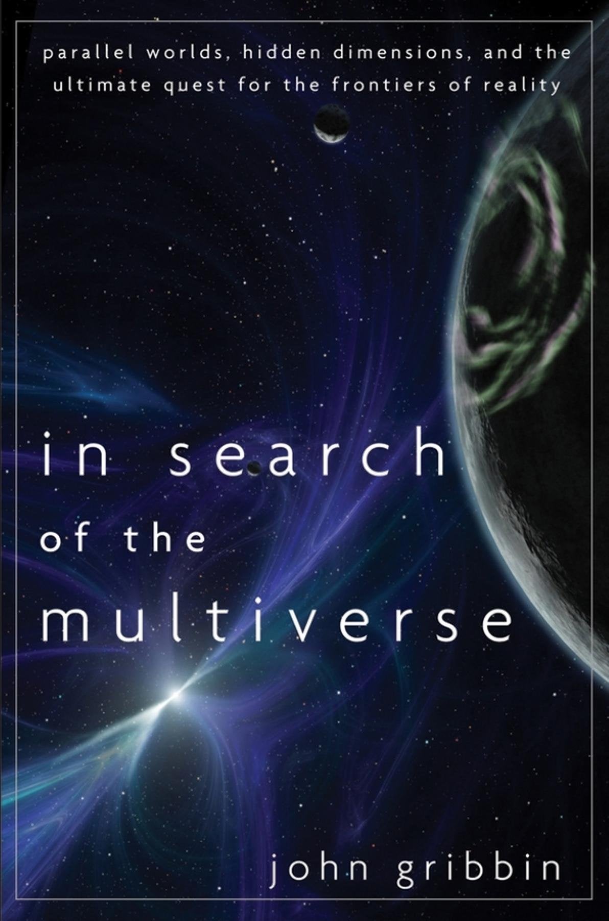 In Search of the Multiverse: Parallel Worlds, Hidden Dimensions, and the Ultimate Quest for the Frontiers of Reality,Used