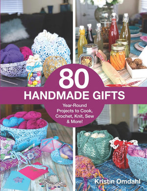 80 Handmade Gifts: YearRound Projects to Cook, Crochet, Knit, Sew & More!,Used