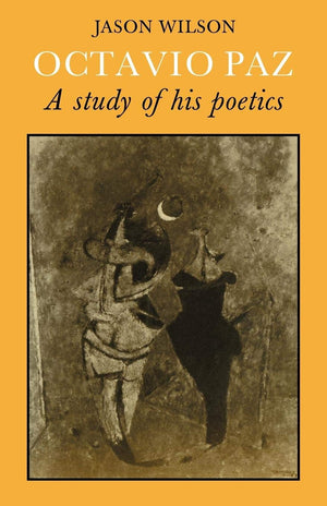 Octavio Paz: A Study Of His Poetics,New