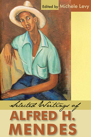 Selected Writings of Alfred H. Mendes,Used