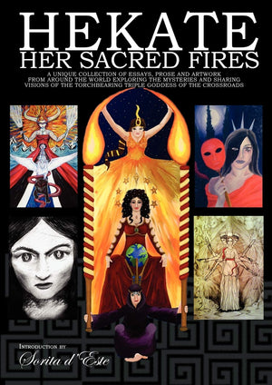 Hekate Her Sacred Fires: A Unique Collection of Essays, Prose and Artwork from around the world exploring the mysteries and shar,Used