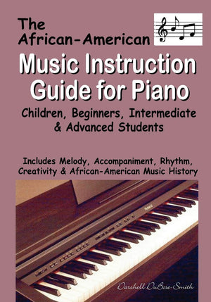 African American Music Instruction Guide for Piano: Children, Beginners, Intermediate & Advanced Students,New