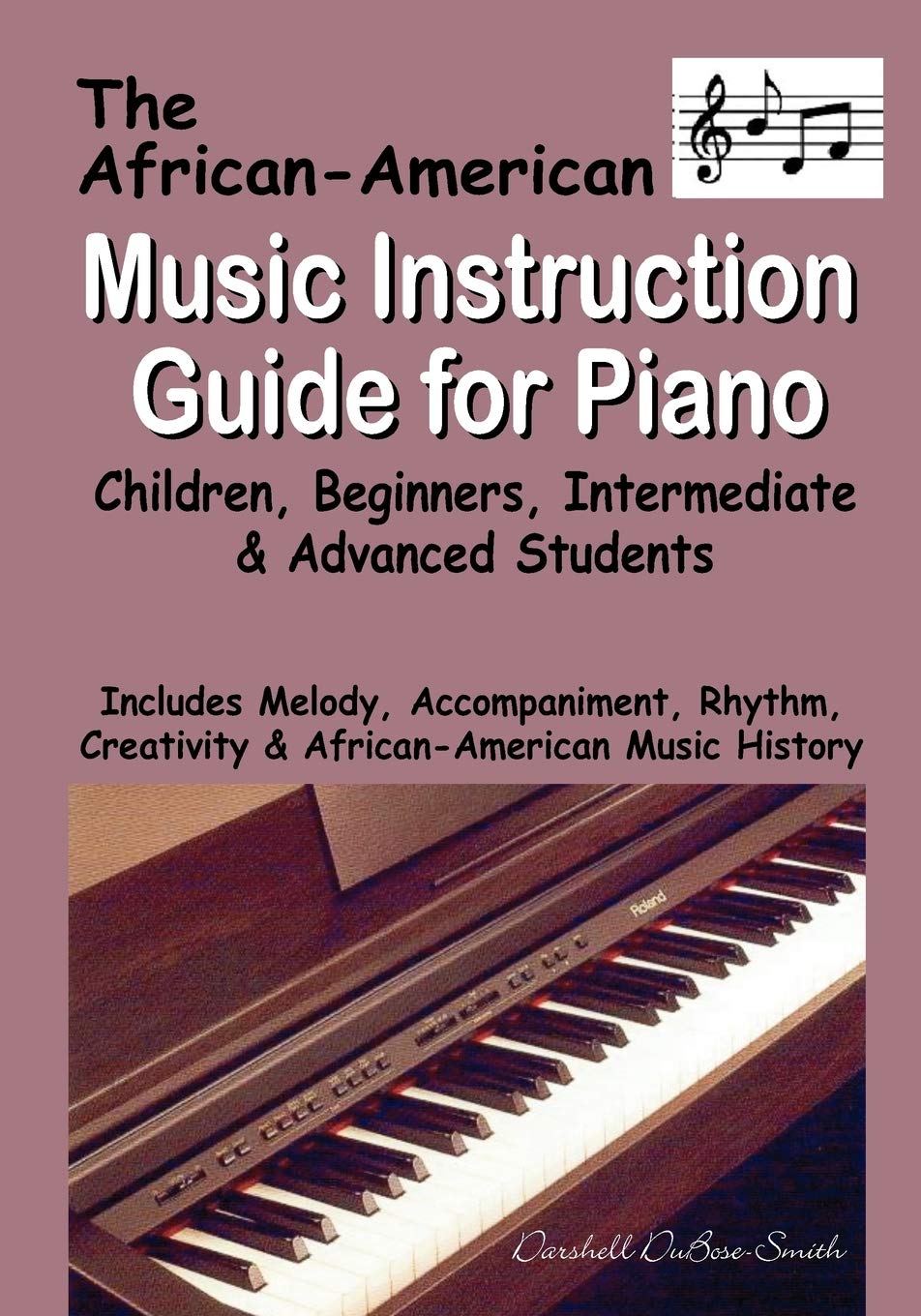 African American Music Instruction Guide for Piano: Children, Beginners, Intermediate & Advanced Students,New