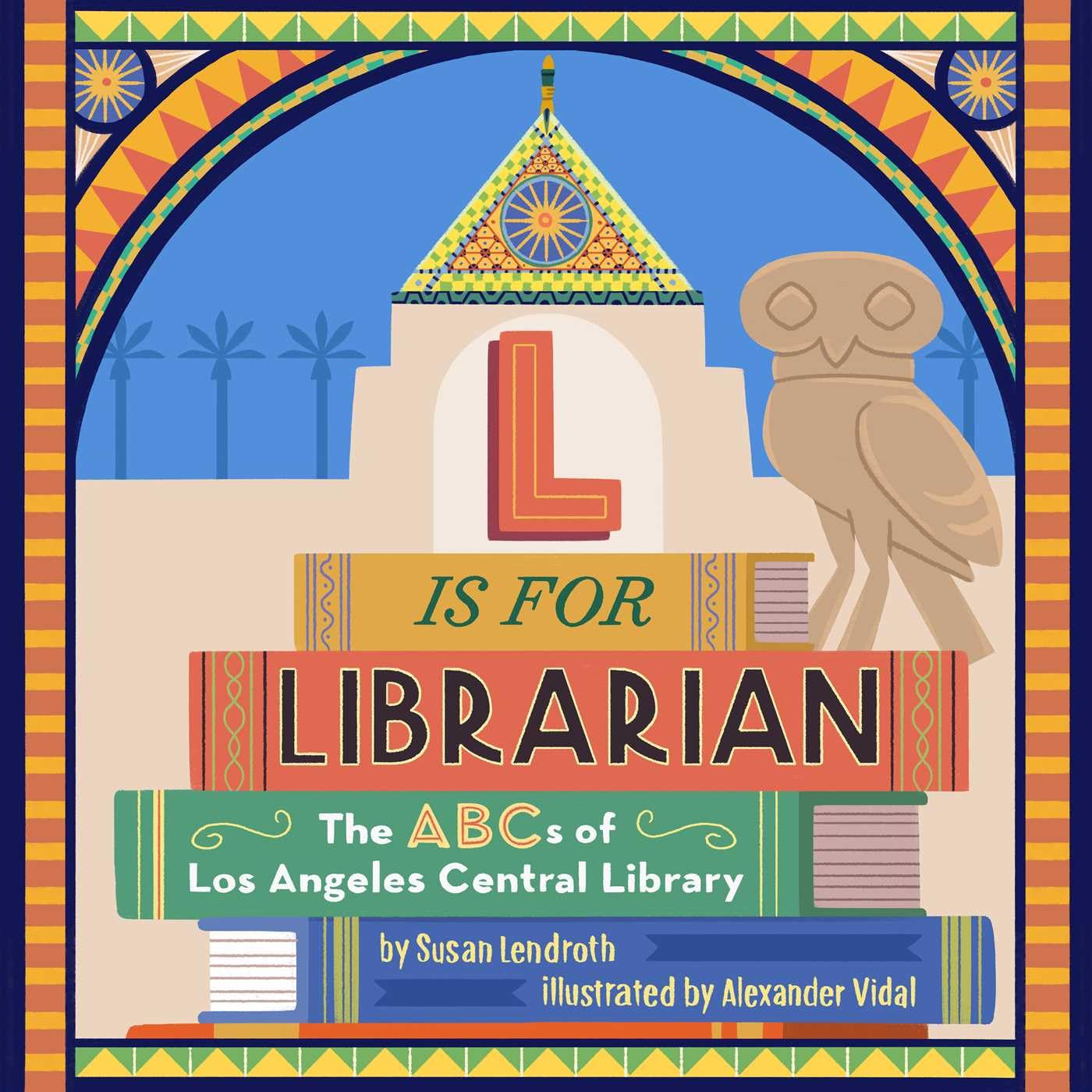 L Is For Librarian: The Abcs Of Los Angeles Central Library