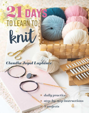 21 Days To Learn To Knit: Daily Practice, StepByStep Instructions, 8 Projects