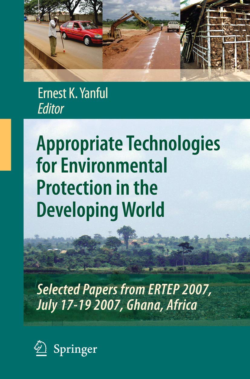 Appropriate Technologies for Environmental Protection in the Developing World: Selected Papers from ERTEP 2007, July 1719 2007,,Used