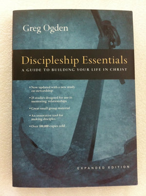 Discipleship Essentials: A Guide To Building Your Life In Christ,New