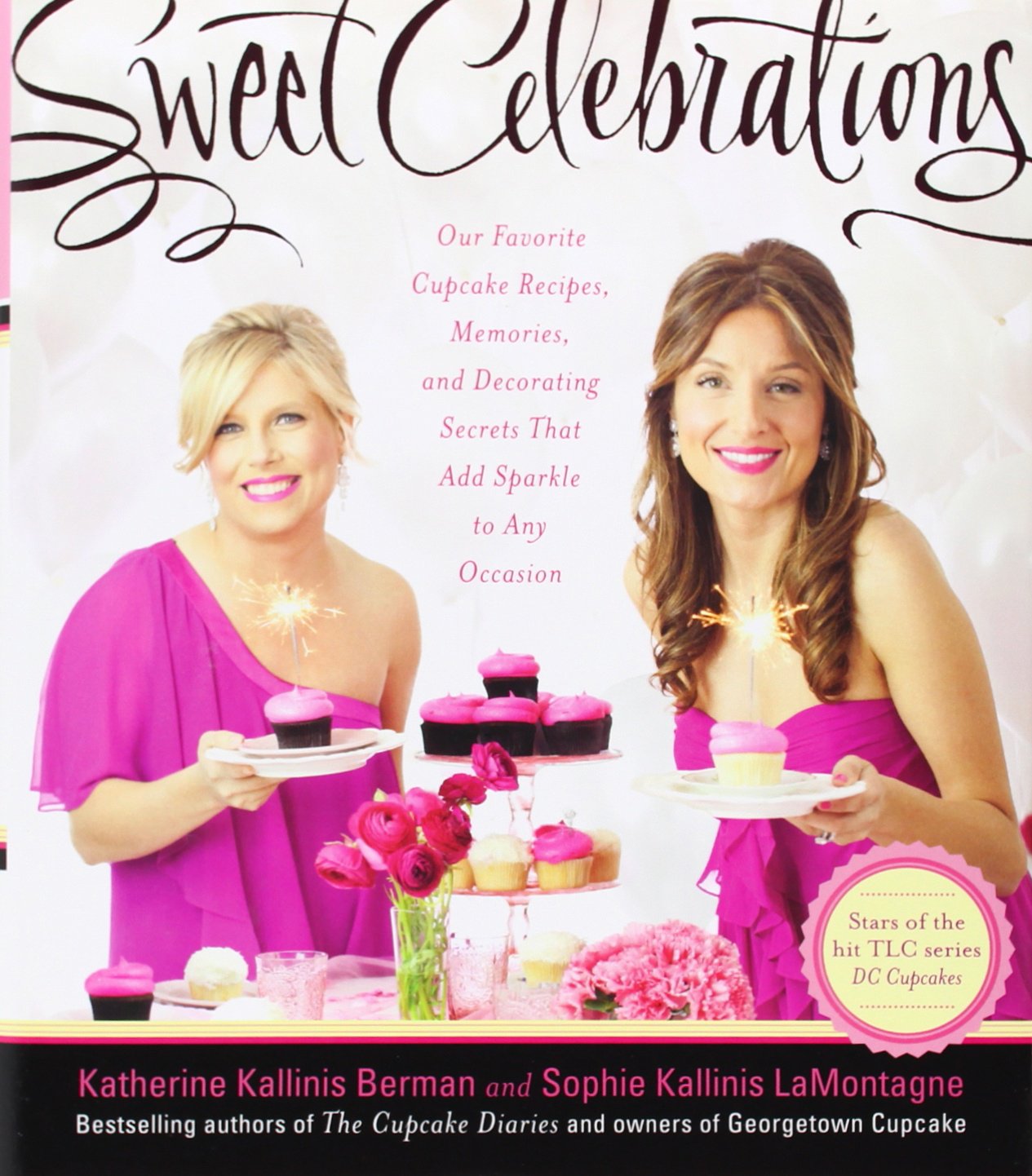 Sweet Celebrations: Our Favorite Cupcake Recipes, Memories, and Decorating Secrets That Add Sparkle to Any Occasion,Used