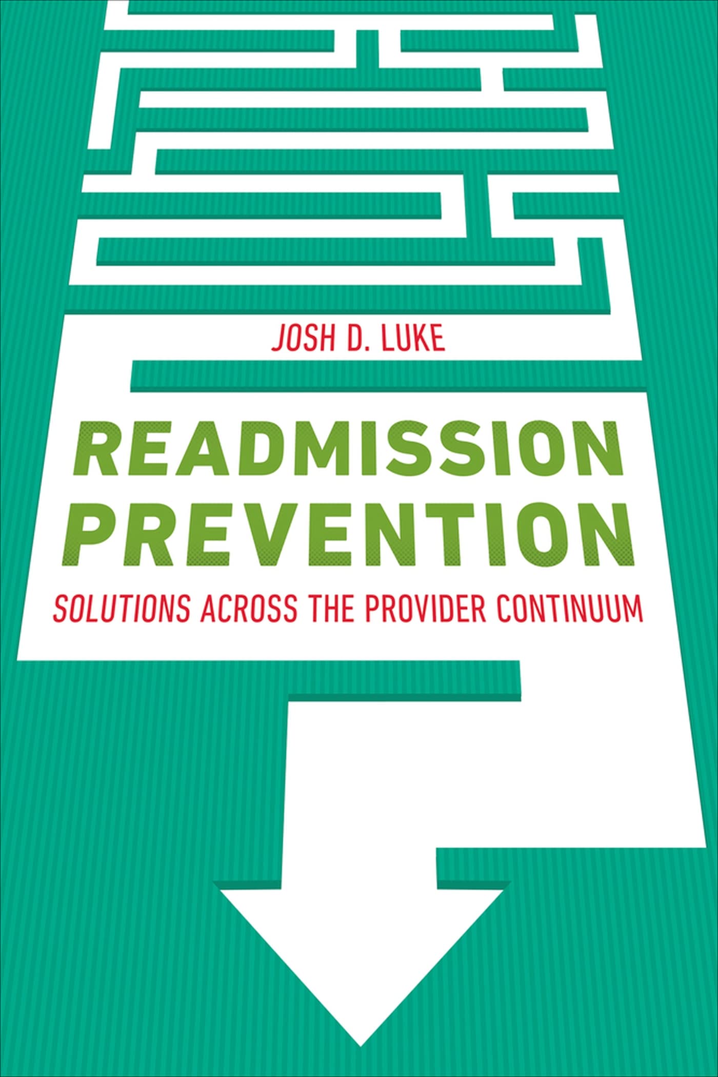 Readmission Prevention: Solutions Across the Provider Continuum (ACHE Management),Used