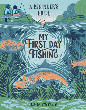 My First Day Fishing: A Beginners Guide