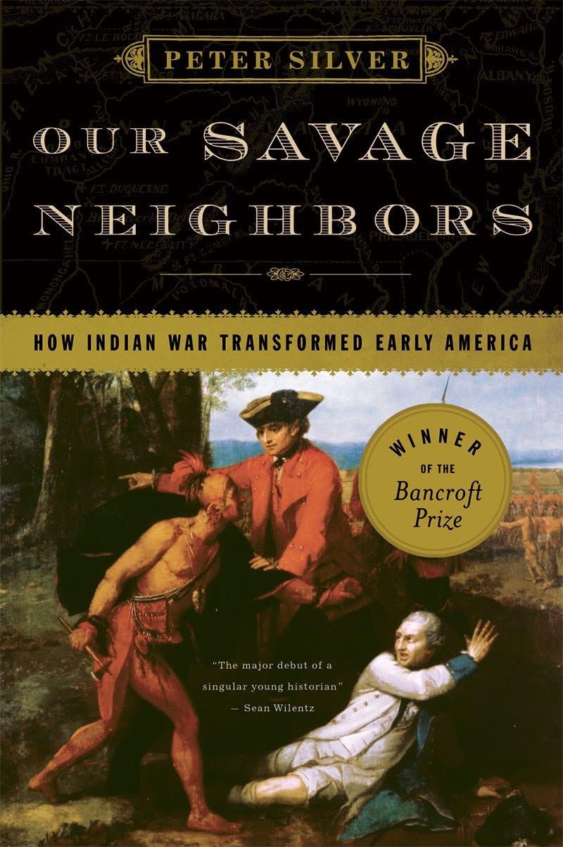 Our Savage Neighbors: How Indian War Transformed Early America,Used