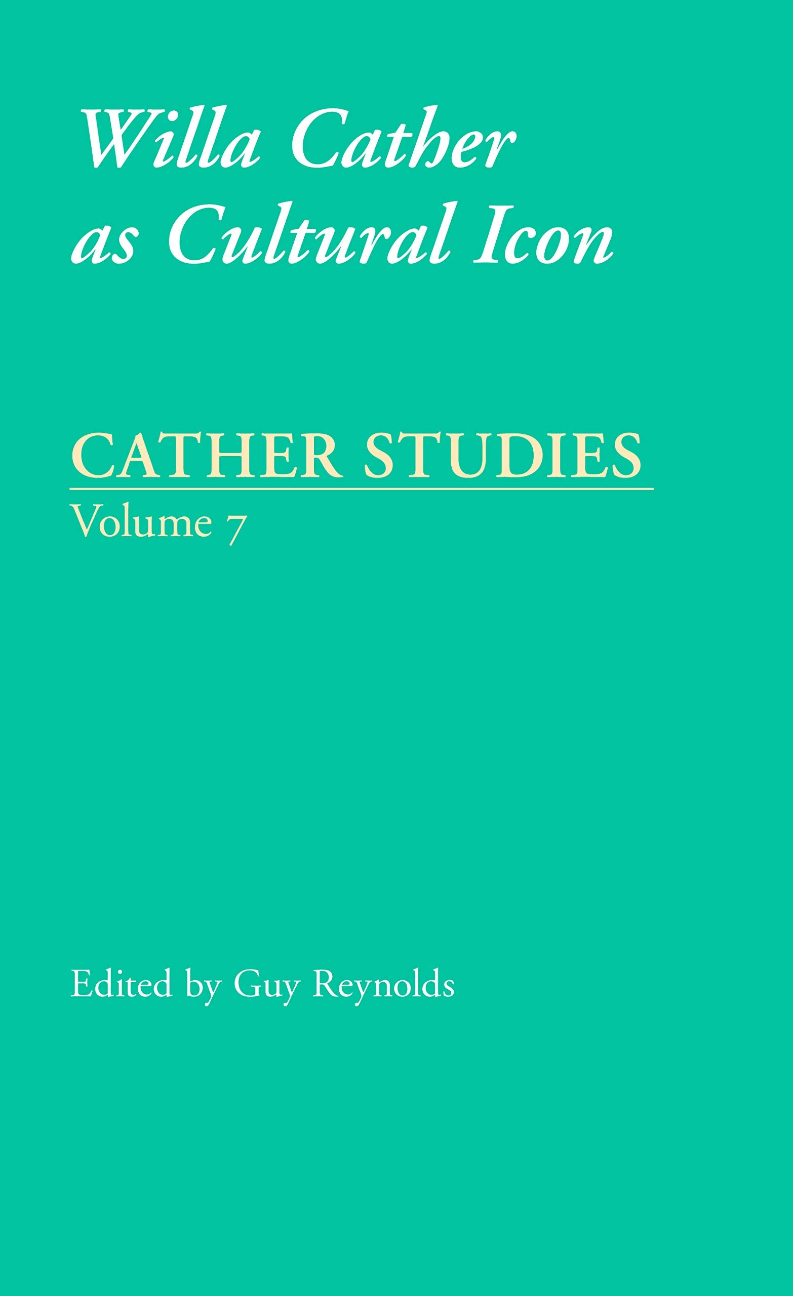 Cather Studies, Volume 7: Willa Cather As Cultural Icon,Used