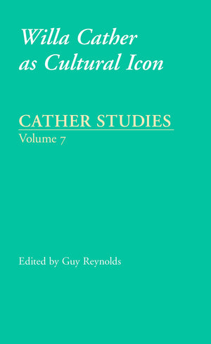 Cather Studies, Volume 7: Willa Cather As Cultural Icon,Used