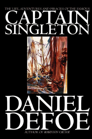The Life, Adventures and Piracies of the Famous Captain Singleton,Used