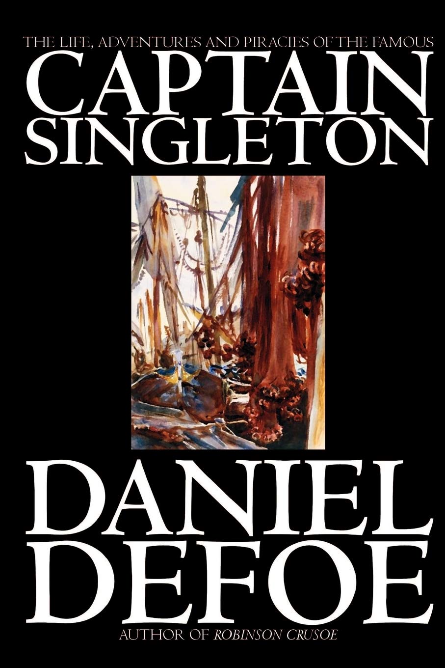 The Life, Adventures and Piracies of the Famous Captain Singleton,Used