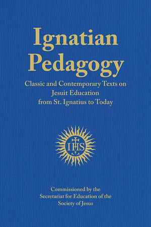 Ignatian Pedagogy: Classic and Contemporary Texts on Jesuit Education from St. Ignatius to Today,Used