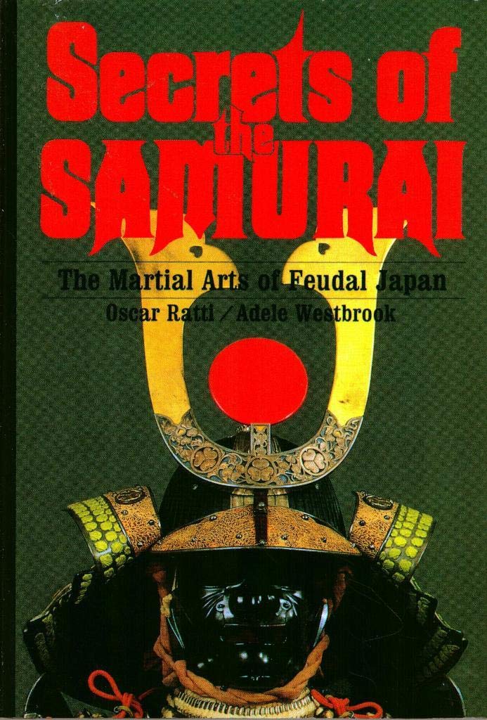 Secrets of the Samurai: A Survey of the Martial Arts of Feudal Japan,Used